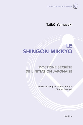 Taikô Yamasaki - Le Shingon-Mikkyo - Doctrine secrète de l'initiation japonaise.
