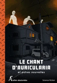 Le Chant d'Auricularia et autres nouvelles