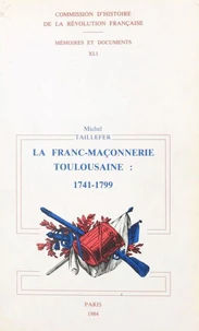 La Franc-maçonnerie toulousaine sous l'Ancien régime et la Révolution