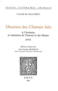 Discours des Champs faëz : A l'honneur et exaltation de l'Amour et des Dames