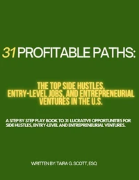 31 Profitable Paths:The Top  Side Hustles, Entry-Level Jobs, and Entrepreneurial Ventures in the U.S.