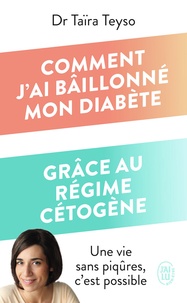 Epub ebooks téléchargements torrent Comment j'ai bâillonné mon diabète grâce au régime cétogène 9782290376898 par Taïra Teyso, Agnès Hartemann