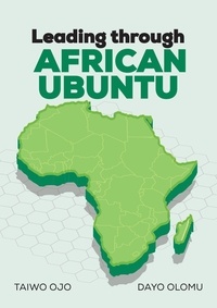  Taiwo Ojo et  Dayo Olomu - Leading Through African Ubuntu.