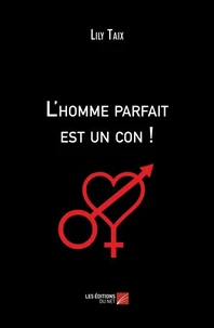 L'homme parfait est un con !