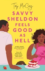 Taj McCoy - Savvy Sheldon Feels Good As Hell - A 'heartfelt, hopeful and humorous' (Booklist), utterly unputdownable rom-com.