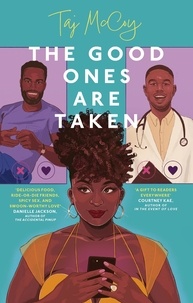 Taj McCoy - The Good Ones are Taken - A totally hilarious (and delicious) friends-to-lovers romance.