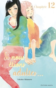 Takako Shimura et Jordan Sinnes - SI NS ETIONS AD  : Si nous étions adultes... - chapitre 12.