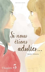 Takako Shimura - SI NS ETIONS AD  : Si nous étions adultes... - chapitre 5.