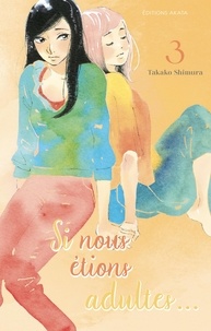 Takako Shimura et Jordan Sinnes - SI NS ETIONS AD  : Si nous étions adultes... - Tome 3.
