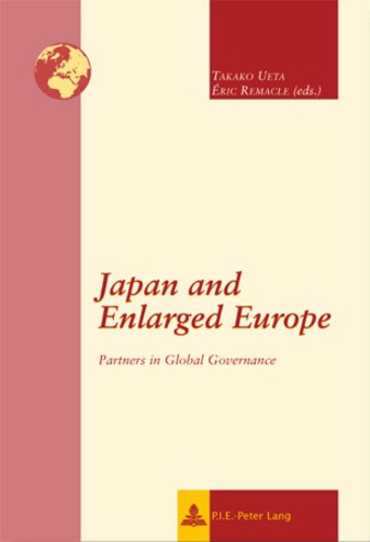 Takako Ueta et Eric Remacle - Japan and Enlarged Europe - Partners in Global Governance.