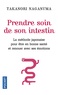 Takanori Naganuma - Prendre soin de son intestin - La méthode japonaise pour ouvrir les voies de l'intuition, retrouver l'énergie vitale et renouer avec le moi profond.