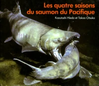 LES QUATRE SAISONS DU SAUMON DU PACIFIQUE