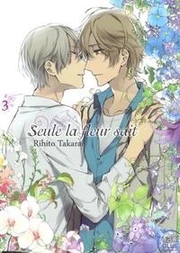 Seule la fleur sait Tome 3