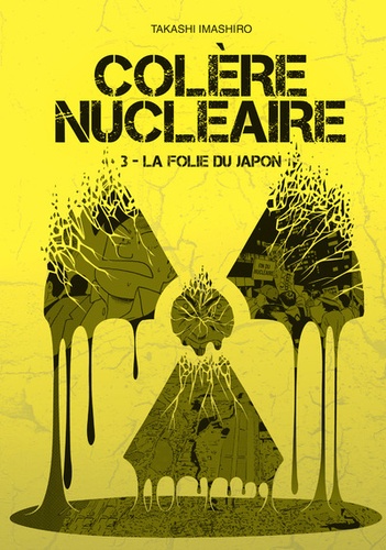 Colère nucléaire Tome 3 La folie du Japon
