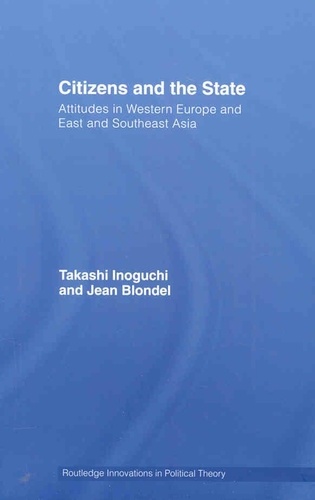 Takashi Inoguchi - Citizens and the State: Attitudes in Western Europe and East and Southeast Asia.