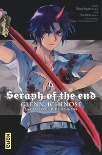 Seraph of the end - Glenn Ichinose, La catastrophe de ses 16 ans Tome 6