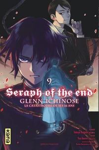 Seraph of the end - Glenn Ichinose, La catastrophe de ses 16 ans Tome 9