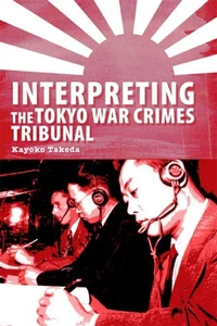 Interpreting the Tokyo War Crimes Tribunal