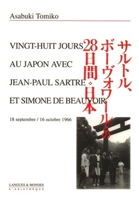 Takeshi Ebisaka et Asabuki Tomiko - Vingt-huit jours au Japon avec Jean-Paul Sartre et Simone de Beauvoir. Beauvoir et les femmes japonaises - 18 septembre - 16 octobre 1966.
