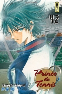 Takeshi Konomi - Prince du Tennis Tome 42 : .