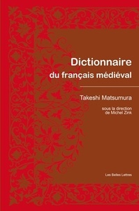 Takeshi Matsumura et Michel Zink - Dictionnaire du français médiéval.