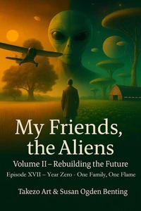 My Friends, the Aliens – Episode XVII: Year Zero - One Family, One Flame