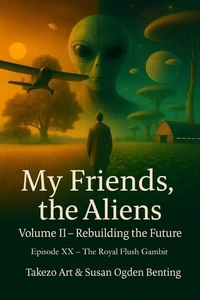 My Friends, the Aliens – Episode XX: The Royal Flush Gambit