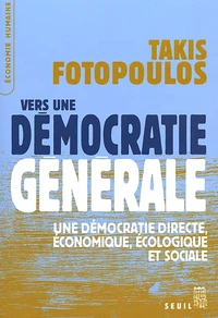 Vers Une Democratie Generale. Une Democratie Directe, Economique, Ecologique Et Sociale