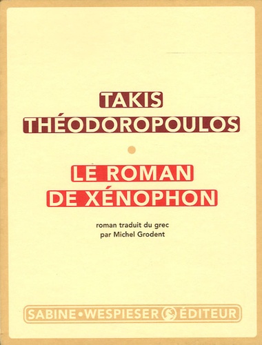 Takis Théodoropoulos - Le roman de Xénophon.