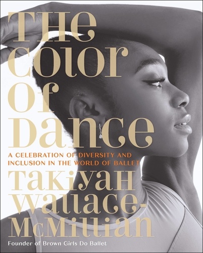 The Color of Dance. A Celebration of Diversity and Inclusion in the World of Ballet