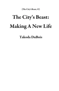 The City's Beast: Making A New Life
