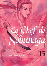 Takuro Kajikawa - Le chef de Nobunaga Tome 13 : .