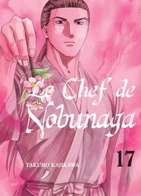 Takuro Kajikawa - Le chef de Nobunaga Tome 17 : .