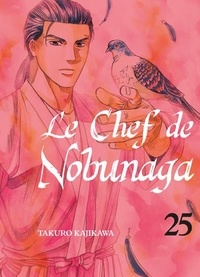 Takuro Kajikawa - Le chef de Nobunaga Tome 25 : .