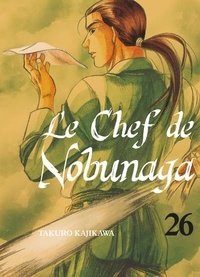 Takuro Kajikawa - Le chef de Nobunaga Tome 26 : .