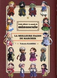 Takuto Kashiki - Guide officiel : Le monde de Miniscule - La meilleure façon de marcher.