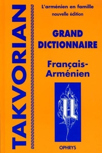 Takvor Takvorian - Grand dictionnaire français-arménien.