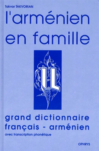 Takvor Takvorian - L'Armenien En Famille. Grand Dictionnaire Francais-Armenien, Avec Transcription Phonetique.