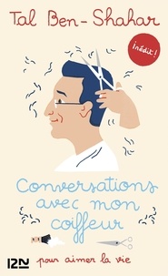 Livres gratuits téléchargeables Conversations avec mon coiffeur pour aimer la vie par Tal Ben-Shahar