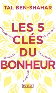 Télécharger des livres sur Google Les cinq clés du bonheur  - Cultiver la résilience quoi qu'il arrive par Tal Ben-Shahar, Julie Blanc en francais