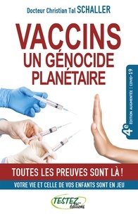 Tal Schaller - Vaccins,  un génocide planétaire  - 4e édition.