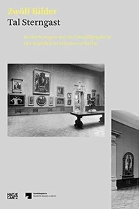 ZwOlf Bilder : Betrachtungen aus der GemAldegalerie der Staatlichen Museen zu Berlin
