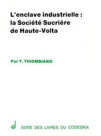 Taladidia Thiambiano - L'enclave industrielle : la société sucrière de Haute-Volta.
