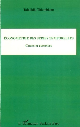 Taladidia Thiombiano - Econométrie des séries temporelles - Cours et exercices.