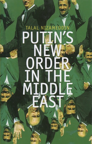 Talal Nizameddin - Putin's New Order in the Middle East.