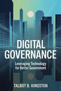 Digital Governance: Leveraging Technology for Better Government