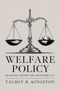 Welfare Policy: Balancing Support and Sustainability