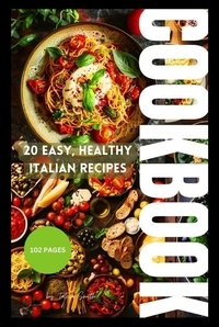  TALCIA SMITH - 20 Easy, Healthy Italian Recipes.