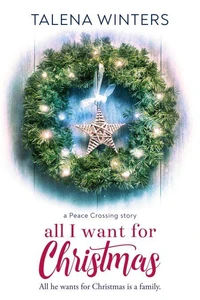 All I Want for Christmas: A Peace Crossing Story