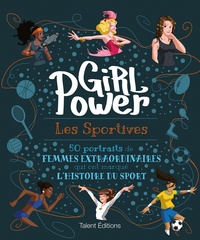 Girl power, les sportives - 50 portraits de femmes extraordinaires qui ont marqué lhistoire du sport.pdf